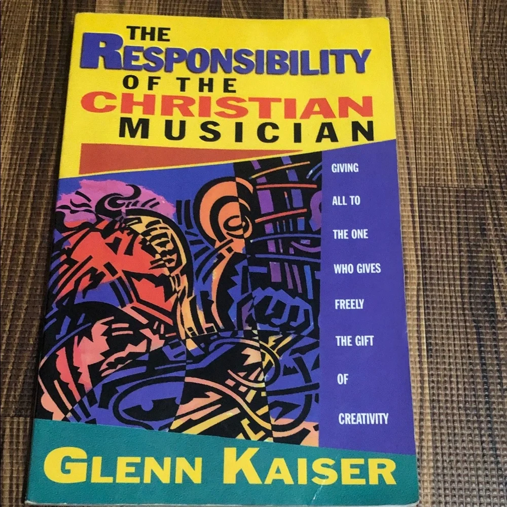 BOOK The Responsibility of the Christian Musician - paperback  Glenn Kaiser